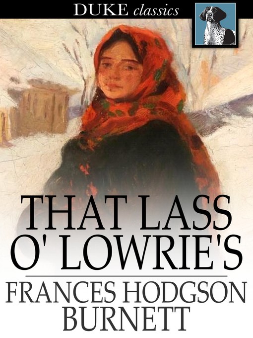 Titeldetails für That Lass o' Lowrie's nach Frances Hodgson Burnett - Verfügbar